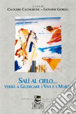 Salì al cielo... verrà a giudicare i vivi e i morti