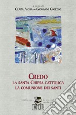 Credo la santa Chiesa cattolica, la comunione dei santi libro