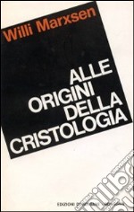 Alle origini della cristologia libro