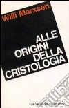 Alle origini della cristologia libro