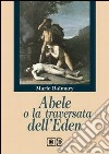 Abele o la traversata dell'Eden libro di Balmary Marie