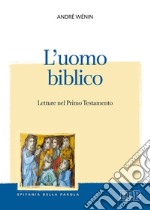 L'uomo biblico. Letture nel Primo Testamento libro