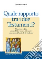 Quale rapporto tra i due Testamenti? Riflessione critica sui modelli ermeneutici classici concernenti l'unità delle Scritture libro