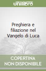 Preghiera e filiazione nel Vangelo di Luca libro