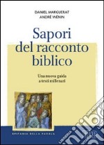 Sapori del racconto biblico. Una nuova guida a testi millenari libro