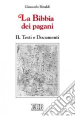 La Bibbia dei pagani. Vol. 2: Testi e documenti libro