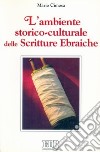 L'ambiente storico-culturale delle Scritture Ebraiche libro