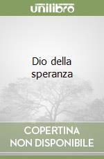 Dio della speranza libro