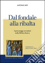 Dal fondale alla ribalta. I personaggi secondari nella Bibbia ebraica libro