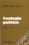 Teologia politica. Atti del Convegno (Trento, 17-18 maggio 1989) libro