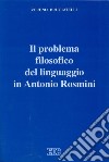 Il problema filosofico del linguaggio in Antonio Rosmini libro