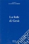 La fede di Gesù. Atti del Convegno (Trento, 27-28 maggio 1998) libro di Canobbio G. (cur.)