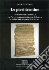 Le pievi trentine. Trasformazioni e continuità nell'organizzazione territoriale della cura d'anime dalle origini al XIII secolo libro