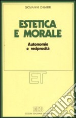 Estetica e morale. Autonomie e reciprocità libro