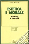 Estetica e morale. Autonomie e reciprocità libro