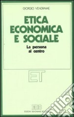 Etica economica e sociale. La persona al centro libro