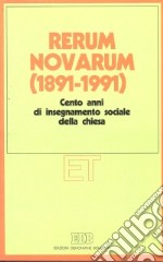 Rerum novarum (1891-1991). Cento anni di insegnamento sociale della Chiesa libro