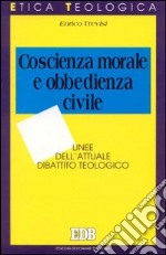 Coscienza morale e obbedienza civile. Linee dell'attuale dibattito teologico libro