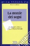 La morale dei sogni. Lo statuto etico della psicoanalisi libro