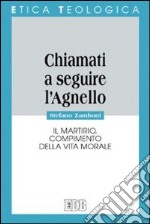 «Chiamati a seguire l'agnello». Il martirio, compimento della vita morale