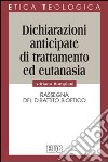 Dichiarazioni anticipate di trattamento ed eutanasia. Rassegna del dibattito bioetico libro