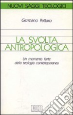 La svolta antropologica. Un momento forte della teologia contemporanea