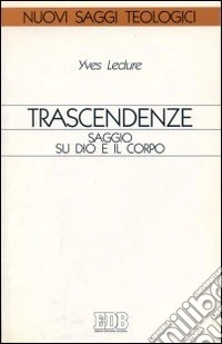Trascendenze. Saggio su Dio e il corpo libro