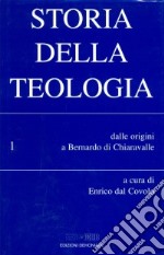 Storia della teologia. Vol. 1: Dalle origini a Bernardo di Chiaravalle libro