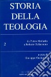 Storia della teologia. Vol. 2: Da Pietro Abelardo a Roberto Bellarmino libro