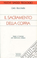 Il sacramento della coppia. Saggio di teologia del matrimonio cristiano libro