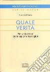 Quale verità. Per una critica della ragione teologica libro di Milano Andrea