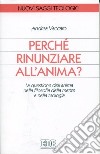 Perché rinunziare all'anima? La questione dell'anima nella filosofia della mente e nella teologia libro