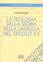 La teologia della storia della salvezza nel secolo XX libro