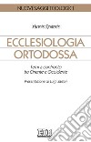 Ecclesiologia ortodossa. Temi a confronto tra Oriente e Occidente libro