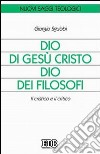 Dio di Gesù Cristo Dio dei filosofi. Il cristico e il critico libro