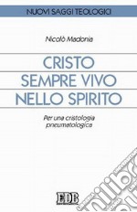 Cristo sempre vivo nello Spirito. Per una cristologia pneumatologica