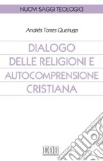 Dialogo delle religioni e autocomprensione cristiana libro