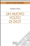 Un nuovo volto di Dio? libro