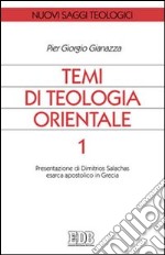 Temi di teologia orientale. Vol. 1: Presentazione di Dimitrios Salachas esarca apostolico in Grecia libro