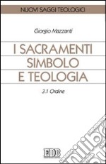 I sacramenti simbolo e teologia. Vol. 3/1: Ordine libro