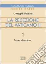 La recezione del Vaticano II. Vol. 1: Tornare alla sorgente libro