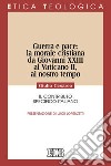 Guerra e pace: la morale cristiana da Giovanni XXIII al Vaticano II, al nostro tempo. Il contributo specifico italiano libro