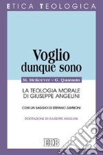 Voglio, dunque sono. La teologia morale di Giuseppe Angelini