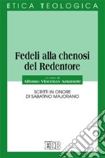 Fedeli alla chenosi del Redentore. Scritti in onore di Sabatino Majorano