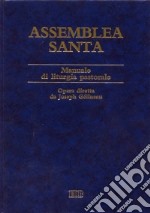 Assemblea santa. Manuale di liturgia pastorale