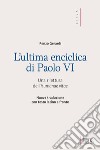 L'ultima enciclica di Paolo VI. Una rilettura dell'Humanae vitae. Testo latino a fronte. Ediz. bilingue libro di Gerardi Renzo