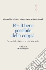 Per il bene possibile della coppia. Sessualità, dilemmi etici e vita reale