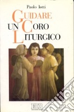 Guidare un coro liturgico libro