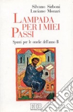 Lampada per i miei passi. Spunti per le omelie dell'anno B libro