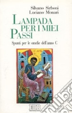 Lampada per i miei passi. Spunti per le omelie dell'anno C libro